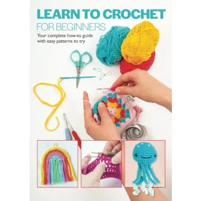 Abbildung von Learn to Crochet For Beginners: Your complete how guide with easy patterns try