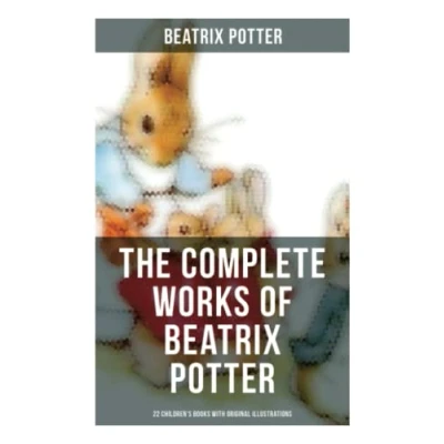 Abbildung von The Complete Works of Beatrix Potter: 22 Children&#039;s Books with Original Illustrations: Tale Peter Rabbit, Squirrel Nutkin, Jemima Puddle Duck