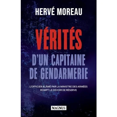 Abbildung von Vérités d&#039;un capitaine de gendarmerie: L&#039;officier blâmé par la ministre des armées rompt le devoir réserve