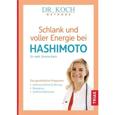 Abbildung von Trias Schlank und voller Energie bei Hashimoto: Das ganzheitliche Programm: antientzündliche Ernährung, Bewegung, Stoffwechselbooster