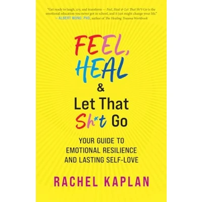 Abbildung von Feel, Heal, and Let That Sh*t Go: Your Guide to Emotional Resilience Lasting Self Love