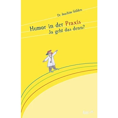 Abbildung von Humor in der Praxis: Ja geht das denn?