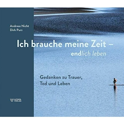 Abbildung von Ich brauche meine Zeit: Gedanken zu Trauer, Tod und Leben