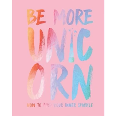 Abbildung von Be More Unicorn: How to find your inner sparkle