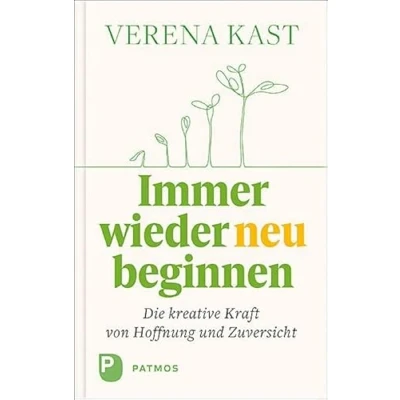 Abbildung von Immer wieder neu beginnen: Die kreative Kraft von Hoffnung und Zuversicht