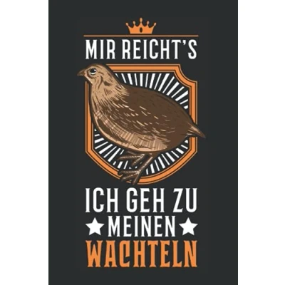 Abbildung von Wachtel Notizbuch: Mir reichts Ich geh zu meinen Wachteln / 6x9 Zoll 120 linierte Seiten