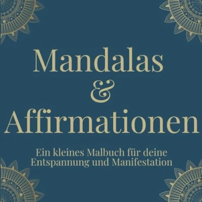 Abbildung von Mandalas &amp; Affirmationen Dein Malbuch für Entspannung und Manifestation: inspirierende innere Ruhe, positives Denken Stressabbau ideal unterwegs