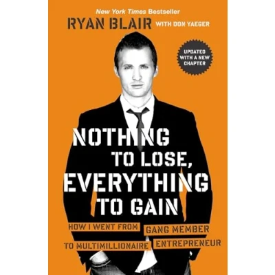 Abbildung von Nothing to Lose, Everything Gain: How I Went from Gang Member Multimillionaire Entrepreneur