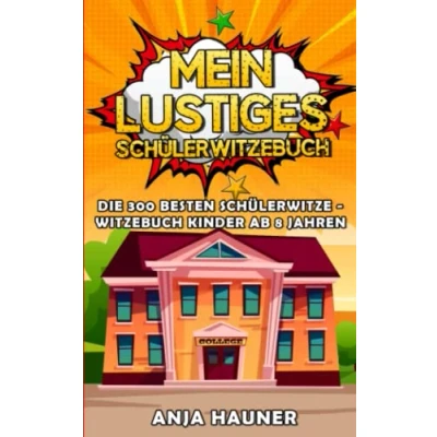 Abbildung von Mein lustiges Schülerwitzebuch: Die 300 besten Schülerwitze Witzebuch Kinder ab 8 Jahren