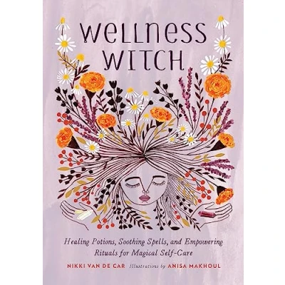 Abbildung von Wellness Witch: Healing Potions, Soothing Spells, and Empowering Rituals for Magical Self Care