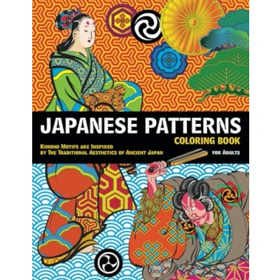 Abbildung von Japanese Patterns Coloring Book for Adults. Kimono Motifs are Inspired by the Traditional Aesthetics of Ancient Japan: Over 90 Pictures ... decorations, Glossary