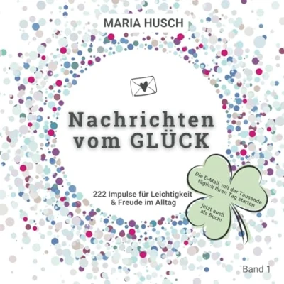 Abbildung von Nachrichten vom GLÜCK: 222 Impulse für Leichtigkeit &amp; Freude im Alltag