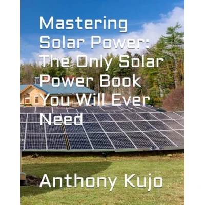 Abbildung von Mastering Solar Power: The Only Power Book You Will Ever Need