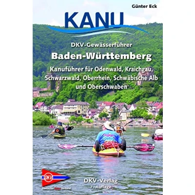Abbildung von DKV Gewässerführer Baden Württemberg: Kanuführer für Odenwald, Kraichgau, Schwarzwald, Oberrhein, Schwäbische Alb und Oberschwaben (DKV Regionalführer)
