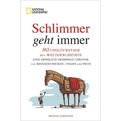Abbildung von Schlimmer geht immer. 365 Unglückstage der Weltgeschichte. Eine fröhlich grimmige Chronik von Missgeschicken, Chaos und Pech. Bitterböse Geschichten einst bis heute für Leser mit (Galgen )Humor.