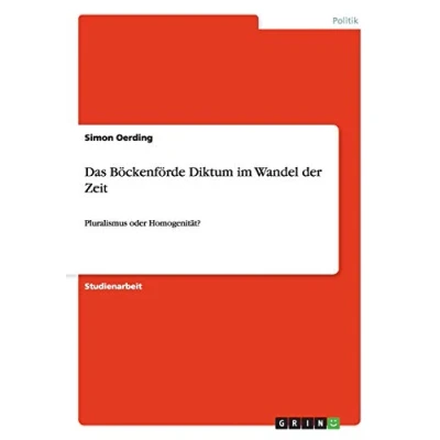 Abbildung von Das Böckenförde Diktum im Wandel der Zeit: Pluralismus oder Homogenität?