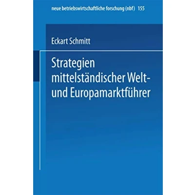 Abbildung von Strategien mittelständischer Welt und Europamarktführer: Diss. (neue betriebswirtschaftliche forschung (nbf), 155, Band 155)