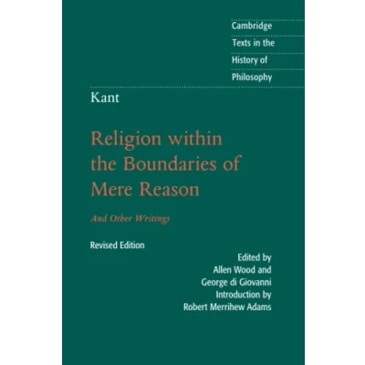Abbildung von Kant: Religion within the Boundaries of Mere Reason: And Other Writings (Cambridge Texts in History Philosophy)