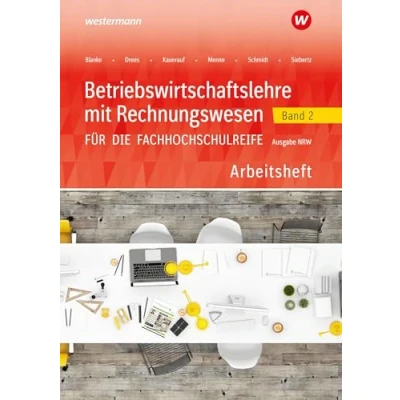Abbildung von Betriebswirtschaftslehre mit Rechnungswesen für die Fachhochschulreife Ausgabe Nordrhein Westfalen: Band 2 Arbeitsheft (Betriebswirtschaftslehre ... Westfalen)