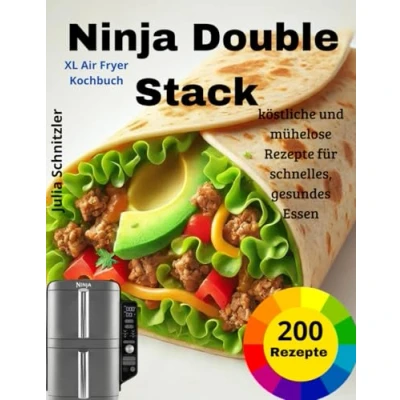 Abbildung von Ninja Double Stack XL Air Fryer Kochbuch: 200 köstliche und mühelose Rezepte für schnelles, gesundes Essen