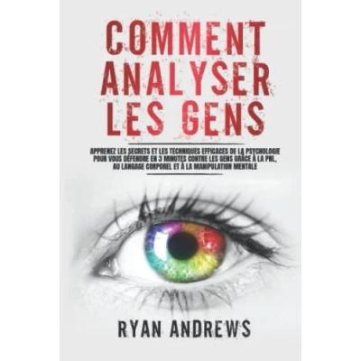 Abbildung von Comment Analyser les Gens: Apprenez Secrets et Techniques Efficaces de la Psychologie pour vous Défendre en 3 Minutes Contre Gens grâce à PNL, au Langage Corporel Manipulation
