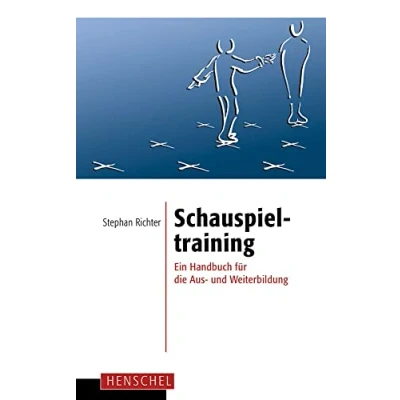 Abbildung von Schauspieltraining: Ein Handbuch für die Aus und Weiterbildung