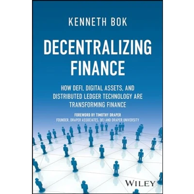 Abbildung von Decentralizing Finance: How DeFi, Digital Assets and Distributed Ledger Technology Are Transforming Finance