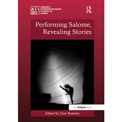 Abbildung von Performing Salome, Revealing Stories (Ashgate Interdisciplinary Studies in Opera)