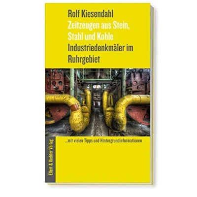 Abbildung von Industriedenkmäler im Ruhrgebiet: Zeitzeugen aus Stein, Stahl und Kohle