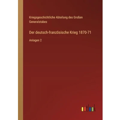 Abbildung von Der deutsch französische Krieg 1870 71: Zweiter Teil: Geschichte des Krieges gegen die Republik