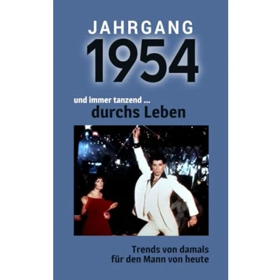 Abbildung von Jahrgang 1954 und immer tanzend ... durchs Leben: Das Buch für alle Männer zum 70. Geburtstag Die perfekte Kombination aus Glückwunschkarte &amp; Geschenkbuch mit 100 Seiten