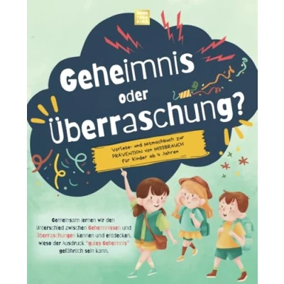 Abbildung von Geheimnis oder Überraschung? Wir lernen gemeinsam, wieso der Ausdruck &quot;gutes Geheimnis&quot; gefährlich sein kann: Vorlese und Mitmachbuch zur Prävention von Missbrauch für Kinder ab 4 Jahren