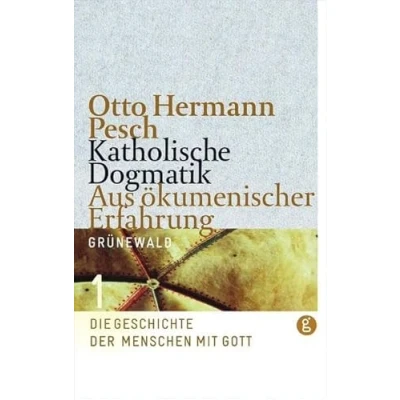 Abbildung von Katholische Dogmatik. Aus ökumenischer Erfahrung. Band 1: Die Geschichte der Menschen mit Gott