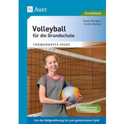 Abbildung von Volleyball für die Grundschule: Von der Ballgewöhnung bis zum gemeinsamen Spiel (1. 4. Klasse) (Themenhefte Sport Grundschule)