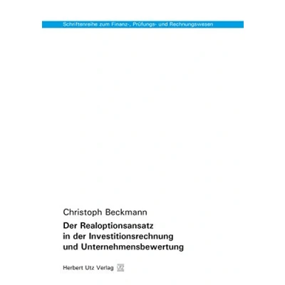Abbildung von der Realoptionsansatz in Investitionsrechnung und Unternehmensbewertung (Schriftenreihe zum Finanz , Prüfungs Rechnungswesen)