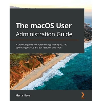 Abbildung von The macOS User Administration Guide: A practical guide to implementing, managing, and optimizing Big Sur features tools