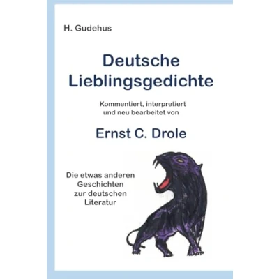 Abbildung von Deutsche Lieblingsgedichte: kommentiert, interpretiert und neu bearbeitet von Ernst C. Drole