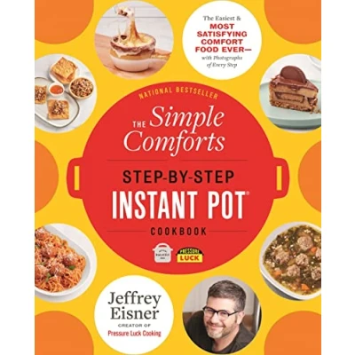 Abbildung von The Simple Comforts Step by Instant Pot Cookbook: Easiest and Most Satisfying Comfort Food Ever ― With Photographs of Every (Step Cookbooks)