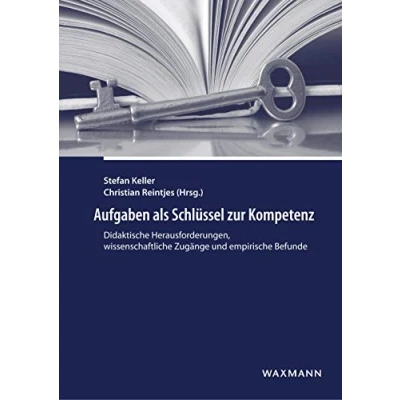 Abbildung von Aufgaben als Schlüssel zur Kompetenz: Didaktische Herausforderungen, wissenschaftliche Zugänge und empirische Befunde