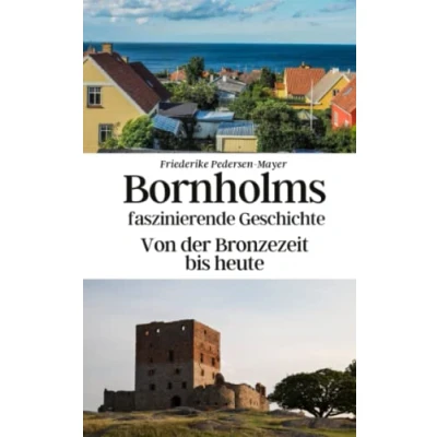 Abbildung von Bornholms faszinierende Geschichte: Von der Bronzezeit bis heute