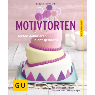 Abbildung von Motivtorten: Torten dekorieren leicht gemacht (GU Küchenratgeber Classics)