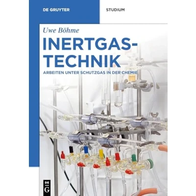 Abbildung von Inertgastechnik: Arbeiten unter Schutzgas in der Chemie (De Gruyter Studium)