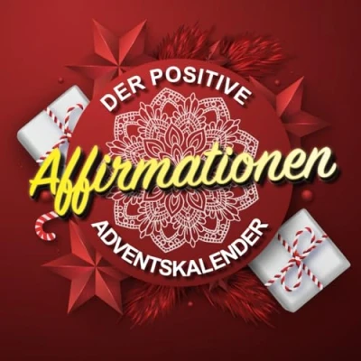 Abbildung von Der Adventskalender mit Positive Affirmationen: 24 Impulse für eine entspannte Adventszeit achtsame Weihnachtszeit