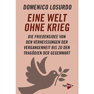 Abbildung von Eine Welt ohne Krieg: Die Friedensidee von den Verheißungen der Vergangenheit bis zu Tragödien Gegenwart
