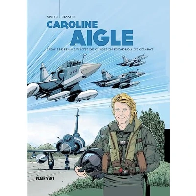 Abbildung von Caroline Aigle: Première femme pilote de chasse en escadron combat