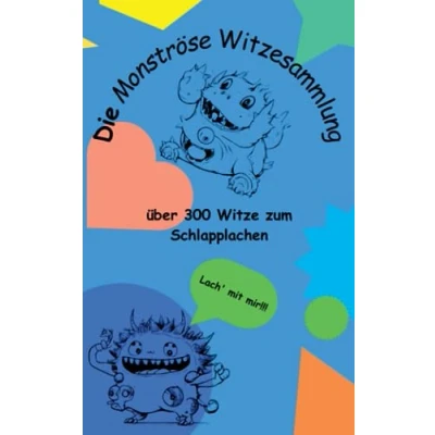 Abbildung von Die Monströse Witzesammlung: Über 300 Witze zum Schlapplachen