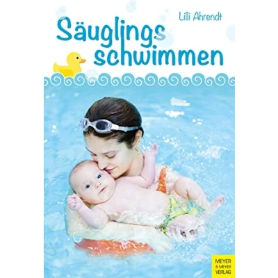 Abbildung von Säuglingsschwimmen: Theorie und Praxis des Eltern Kind Schwimmens im ersten Lebensjahr (Bewegungsraum Wasser)
