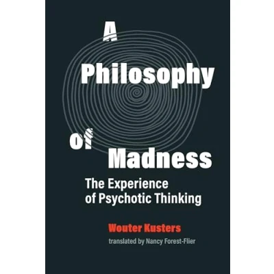 Abbildung von A Philosophy of Madness: The Experience Psychotic Thinking