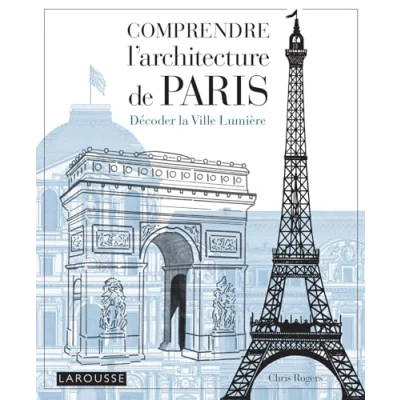 Abbildung von Comprendre l&#039;architecture de Paris: Décoder la Ville Lumière