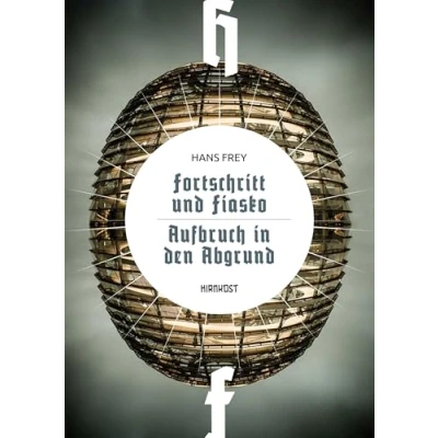 Abbildung von Fortschritt und Fiasko / Aufbruch in den Abgrund (Wiederentdeckte Schätze der deutschsprachigen Science Fiction)